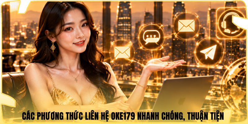 Các phương thức liên hệ Oke179 nhanh chóng, thuận tiện 